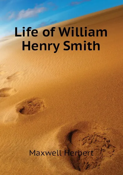 Обложка книги Life of William Henry Smith, Maxwell Herbert