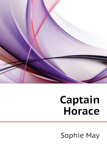 Обложка книги Captain Horace, May Sophie