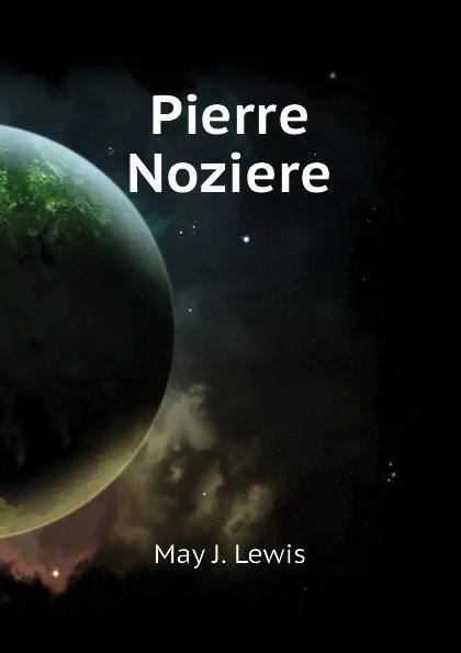 Обложка книги Pierre Noziere, May J. Lewis