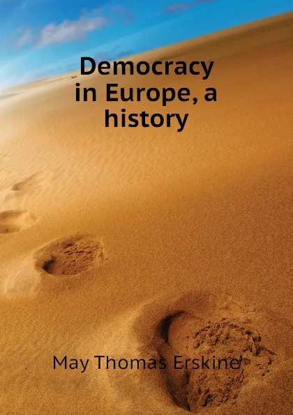 Обложка книги Democracy in Europe, a history, May Thomas Erskine