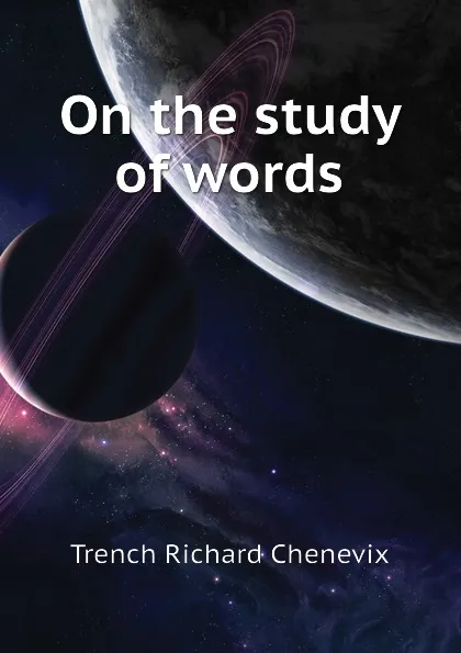 Обложка книги On the study of words, Trench Richard Chenevix