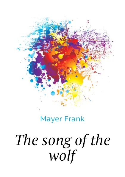 Обложка книги The song of the wolf, Mayer Frank