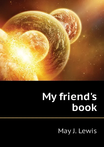 Обложка книги My friends book, May J. Lewis