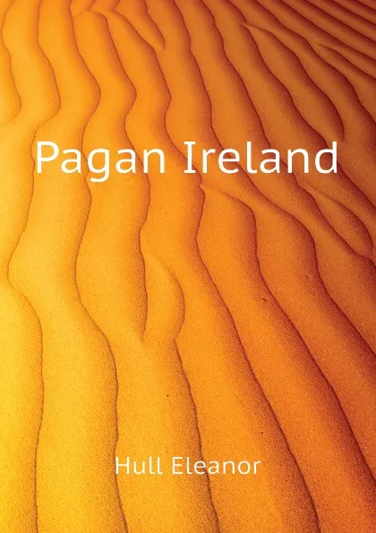 Обложка книги Pagan Ireland, Hull Eleanor