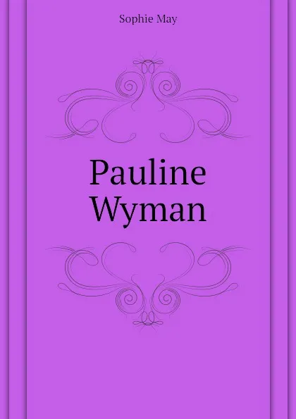 Обложка книги Pauline Wyman, May Sophie