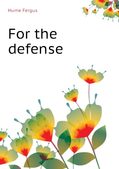 Обложка книги For the defense, Fergus Hume