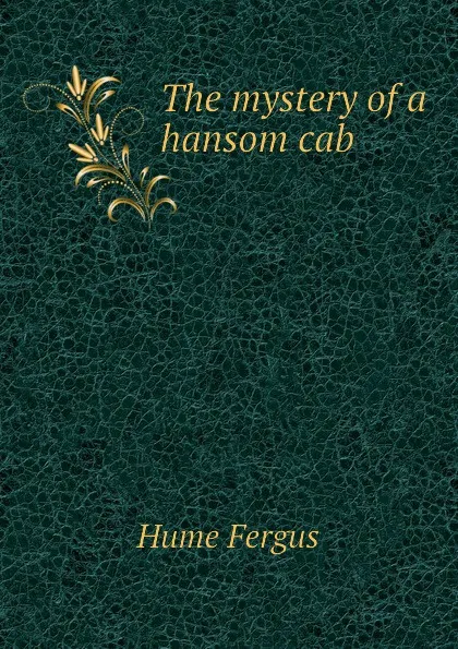 Обложка книги The mystery of a hansom cab, Fergus Hume