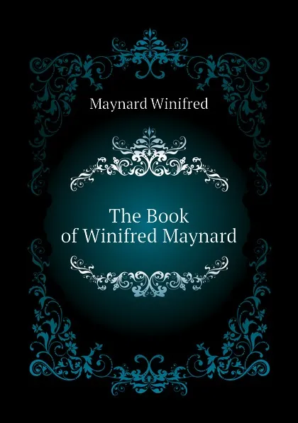 Обложка книги The Book of Winifred Maynard, Maynard Winifred