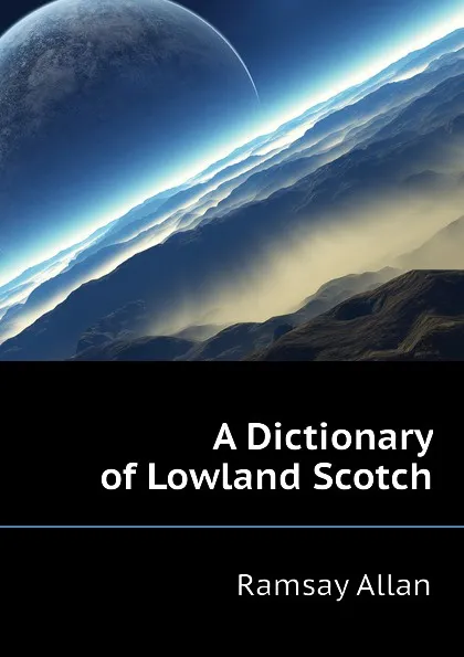 Обложка книги A Dictionary of Lowland Scotch, Ramsay Allan