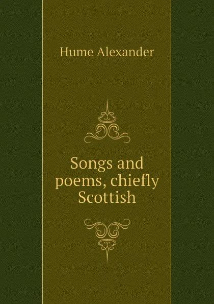 Обложка книги Songs and poems, chiefly Scottish, Hume Alexander