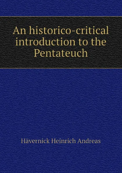 Обложка книги An historico-critical introduction to the Pentateuch, Hävernick Heinrich Andreas