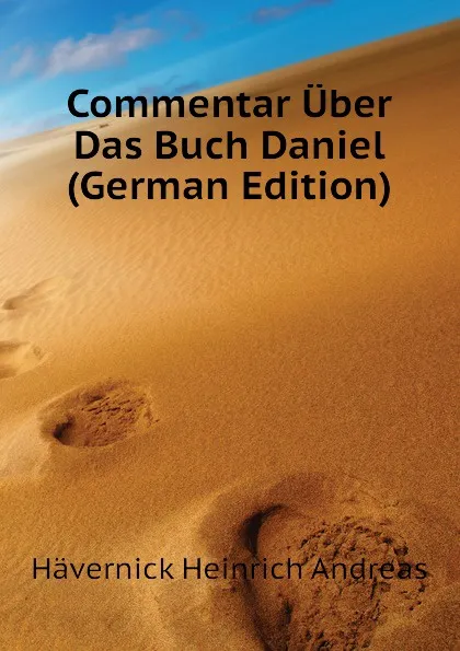 Обложка книги Commentar Uber Das Buch Daniel (German Edition), Hävernick Heinrich Andreas