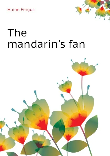 Обложка книги The mandarins fan, Fergus Hume