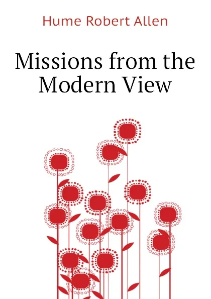 Обложка книги Missions from the Modern View, Hume Robert Allen