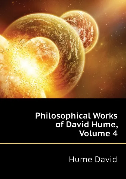 Обложка книги Philosophical Works of David Hume, Volume 4, David Hume
