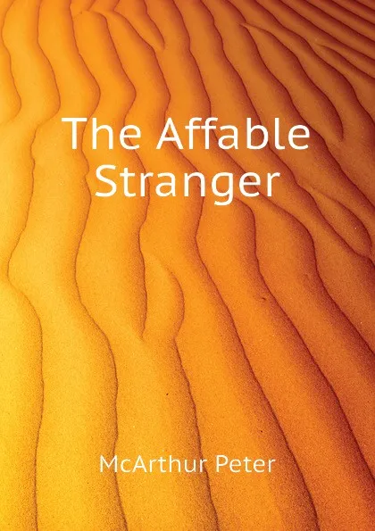 Обложка книги The Affable Stranger, McArthur Peter