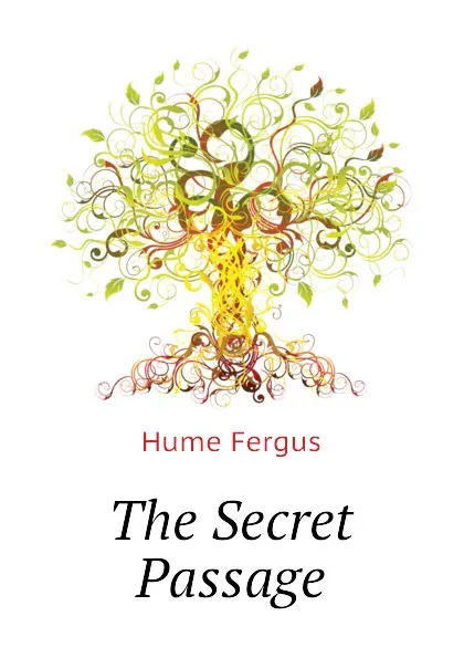 Обложка книги The Secret Passage, Fergus Hume