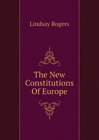 Обложка книги The New Constitutions Of Europe, Lindsay Rogers