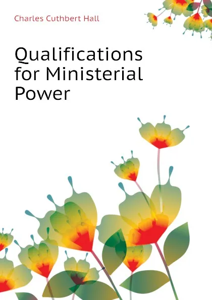 Обложка книги Qualifications for Ministerial Power, Charles Cuthbert Hall