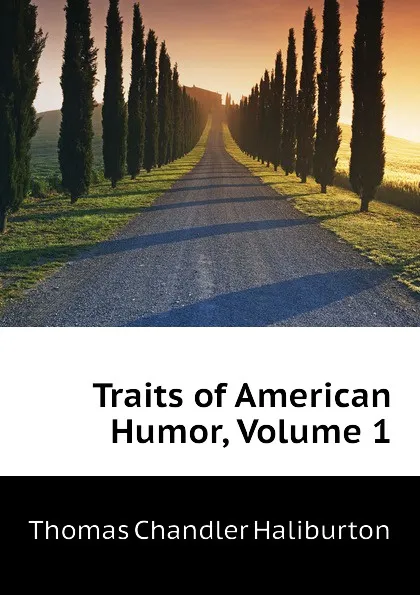 Обложка книги Traits of American Humor, Volume 1, Haliburton Thomas Chandler