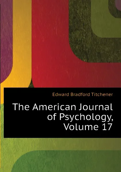 Обложка книги The American Journal of Psychology, Volume 17, Titchener Edward Bradford