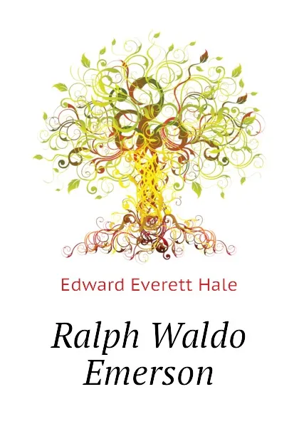 Обложка книги Ralph Waldo Emerson, Edward Everett Hale