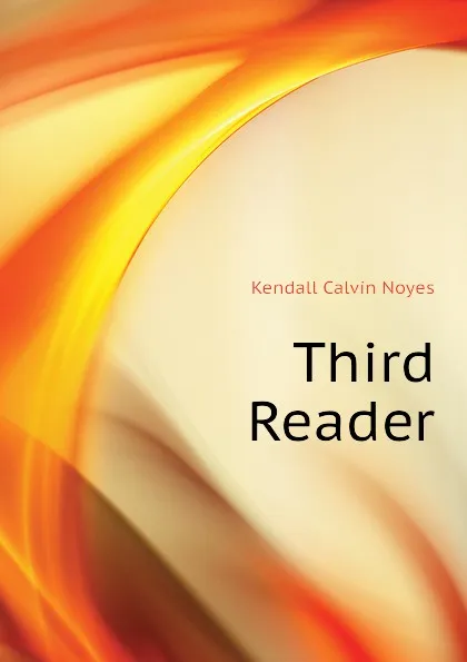 Обложка книги Third Reader, Kendall Calvin Noyes