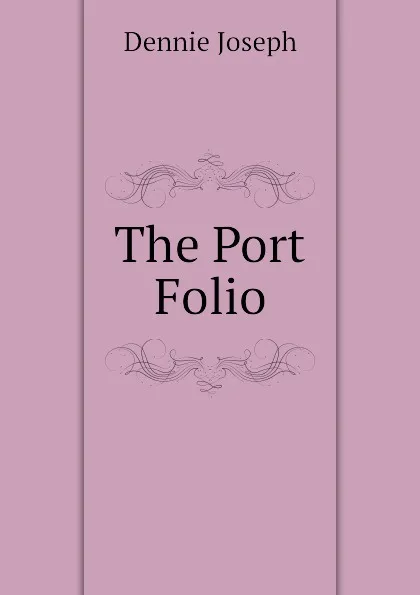 Обложка книги The Port Folio, Dennie Joseph