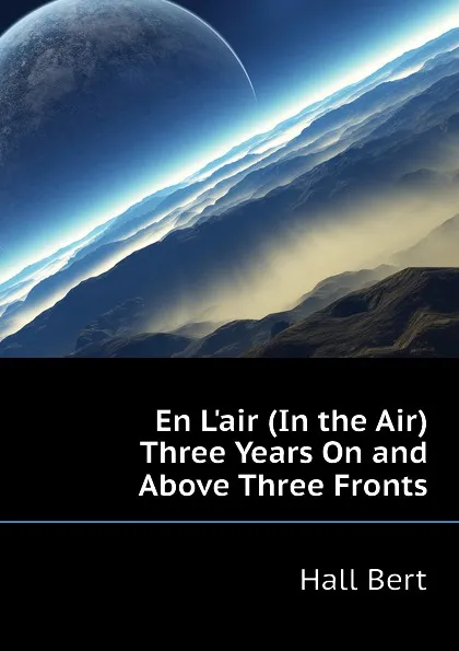 Обложка книги En Lair (In the Air) Three Years On and Above Three Fronts, Hall Bert