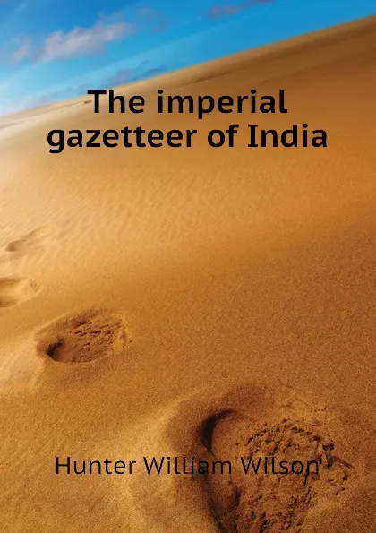 Обложка книги The imperial gazetteer of India, Hunter William Wilson