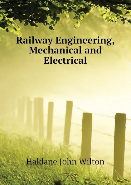 Обложка книги Railway Engineering, Mechanical and Electrical, Haldane John Wilton