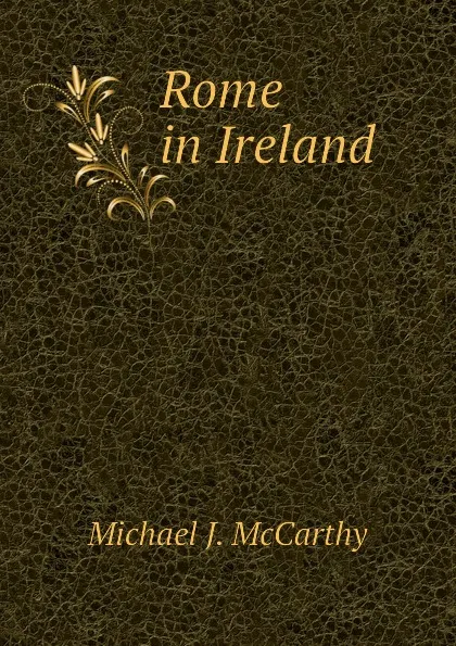 Обложка книги Rome in Ireland, Michael J. McCarthy