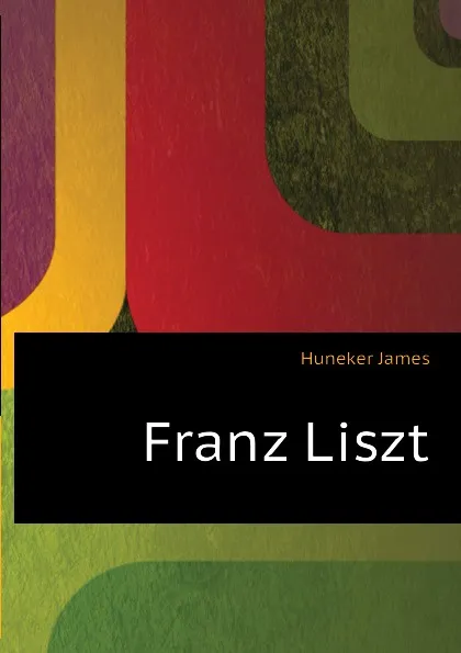 Обложка книги Franz Liszt, Huneker James