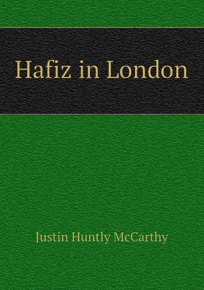 Обложка книги Hafiz in London, Justin H. McCarthy