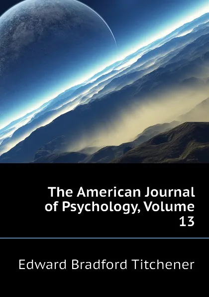 Обложка книги The American Journal of Psychology, Volume 13, Titchener Edward Bradford