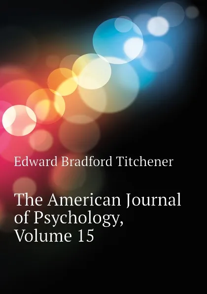 Обложка книги The American Journal of Psychology, Volume 15, Titchener Edward Bradford