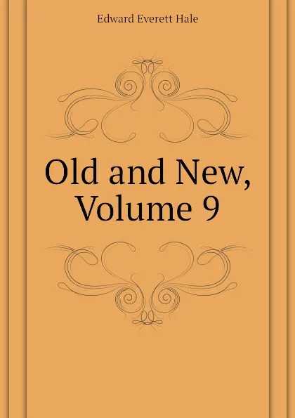 Обложка книги Old and New, Volume 9, Edward Everett Hale