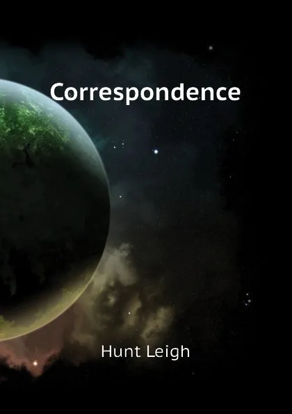 Обложка книги Correspondence, Hunt Leigh