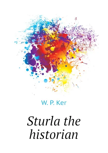 Обложка книги Sturla the historian, W. P. Ker