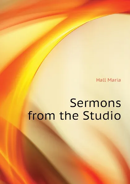 Обложка книги Sermons from the Studio, Hall Maria