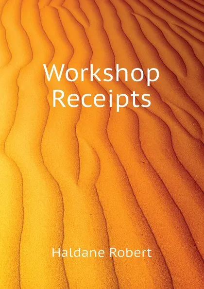 Обложка книги Workshop Receipts, Haldane Robert