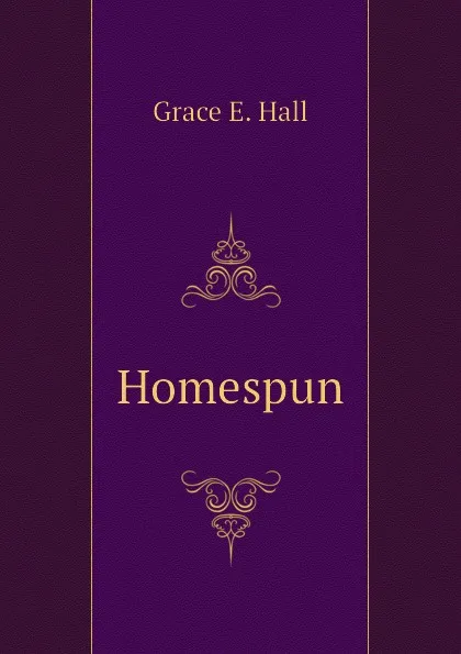 Обложка книги Homespun, Grace E. Hall