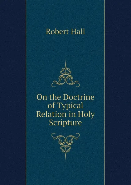 Обложка книги On the Doctrine of Typical Relation in Holy Scripture, Robert Hall