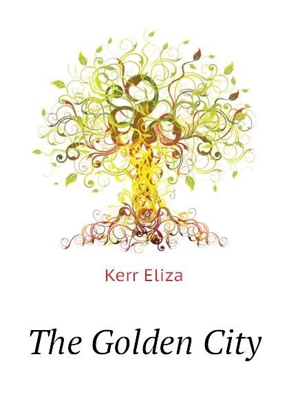 Обложка книги The Golden City, Kerr Eliza