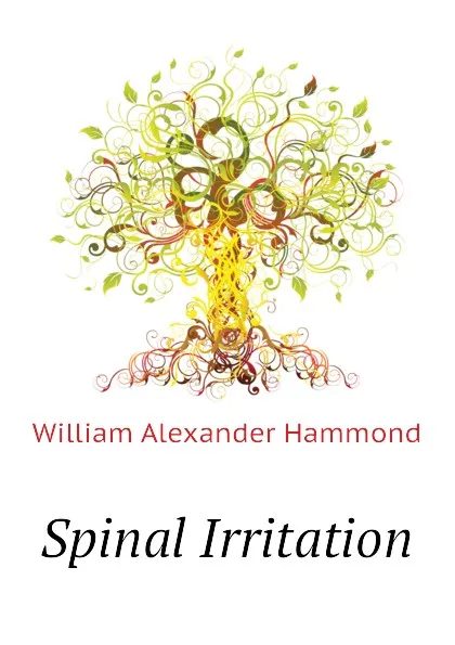 Обложка книги Spinal Irritation, Hammond William Alexander