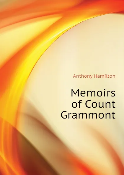 Обложка книги Memoirs of Count Grammont, Hamilton Anthony