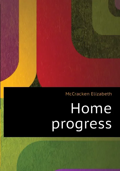 Обложка книги Home progress, McCracken Elizabeth