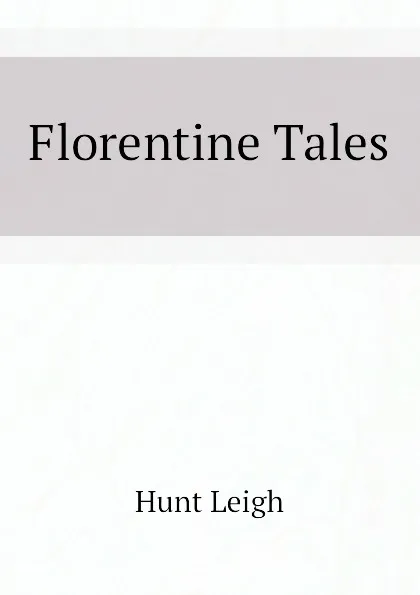 Обложка книги Florentine Tales, Hunt Leigh