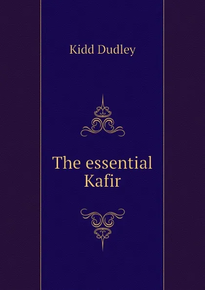 Обложка книги The essential Kafir, Kidd Dudley