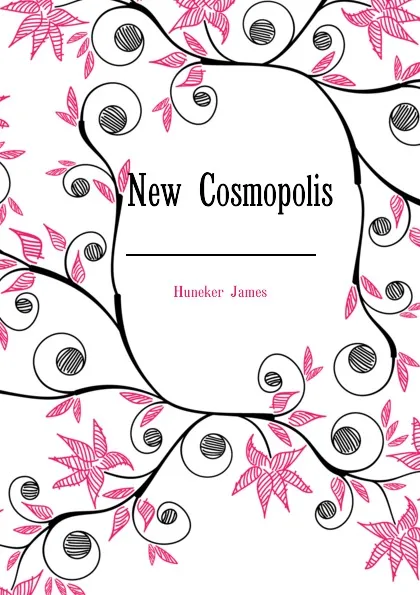 Обложка книги New Cosmopolis, Huneker James